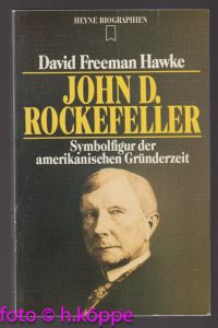 John D. Rockefeller : Symbolfigur d. amerikan. Gründerzeit.