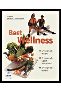 Best Wellness : Erfolgreich essen! Erfolgreich Sport treiben! Erfolgreich leben!