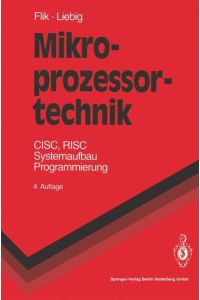 Mikroprozessortechnik : CISC, RISC - Systemaufbau, Programmierung.   - Springer-Lehrbuch.