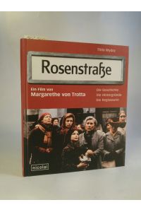 Rosenstraße [Neubuch]  - Ein Film von Margarethe von Trotta: Die Geschichte. Die Hintergründe. Die Regisseurin