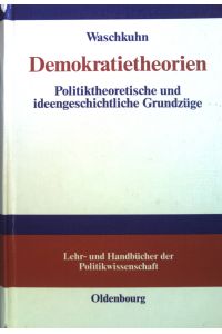 Demokratietheorien : politiktheoretische und ideengeschichtliche Grundzüge.