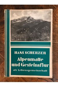 Alpenmatte und Gersteinsflur als Lebensgemeinschaft; Lebensgemeinschaften der deutschen Heimat herausgegeben von Cornel Schmitt