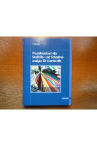 Praxishandbuch der Qualitäts- und Schadensanalyse für Kunststoffe.
