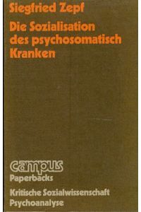 Die Sozialisation des psychosomatisch Kranken.   - Campus: Paperbacks.