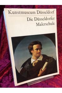 Die Düsseldorfer Malerschule.   - (= Kataloge des Kunstmuseums Düsseldorf Band 2).