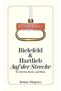 Auf der Strecke : ein Fall für Berlin und Wien.   - Claus-Ulrich Bielefeld ; Petra Hartlieb / Diogenes-Taschenbuch ; 24068