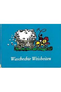 Waschechte Weisheiten.   - Bairisch-bäurische Sprichwörter und Redensarten - 700 Stück - gesammelt von Walter Schmidkunz - Bebildert von Paul Neu.