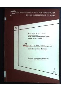 Landwirtschaftliche Betriebstypen als sozialökonomische Einheiten.   - Forschungsgesellschaft für Agrarpolitik und Agrarsoziologie; 79.