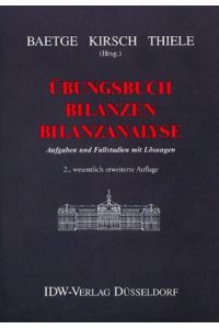 Übungsbuch Bilanzen - Bilanzanalyse: Aufgaben und Fallstudien mit Lösungen.