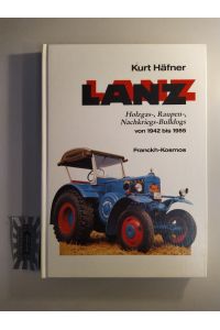 Lanz: Holzgas-, Raupen-, Nachriegs-Bulldogs von 1942 bis 1955.   - (Franckh historische Technik).