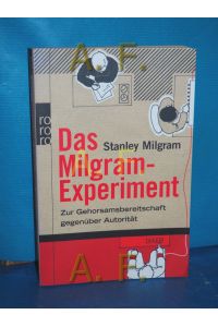 Das Milgram-Experiment : zur Gehorsamsbereitschaft gegenüber Autorität  - Dt. von Roland Fleissner / rororo , 7479 : rororo-Sachbuch