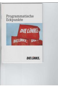 Programmatische Eckpunkte DIE LINKE  - Programmatisches Gründungsdokument der Partei DIE LINKE.