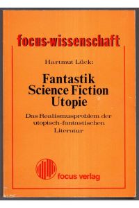 Fantastik, Science-fiction, Utopie.   - Das Realismusproblem der utopisch-fantastischen Literatur.