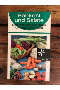 Rohkost und Salate: Delikate Leckerbissen für jede Jahreszeit