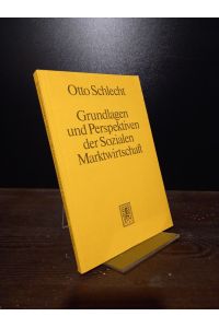 Grundlagen und Perspektiven der Sozialen Marktwirtschaft. [Von Otto Schlecht]. (= Wirtschaftswissenschaftliche und wirtschaftsrechtliche Untersuchungen, Band 27).