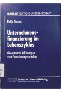 Unternehmensfinanzierung im Lebenszyklus  - Mit einem Geleitw. von Klaus Spremann / Gabler Edition Wissenschaft