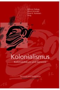 Kolonialismus: Kolonialdiskurs und Genozid (Genozid und Gedächtnis)