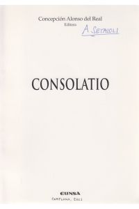Il destino dell'Anima nella letteratura consolatoria pagana. [Da: Consolatio].   - Concepción Alonso del Real. Editora.