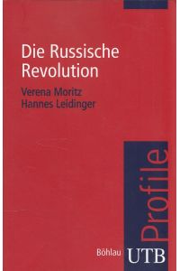 Die russische Revolution.   - Verena Moritz ; Hannes Leidinger / UTB ; 3490