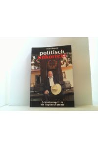 Politisch unkorrekt.   - Gedankensplitter als Tagebuchersatz. 2005-2008.