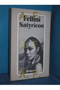 Satyricon : Drehbuch  - In Zusammenarbeit mit Bernardino Zapponi. [Hrsg. von Christian Strich. Standfotos: Domenico Cattarinich u. Tazio Secchiaroli] / Diogenes-Taschenbuch , 20767