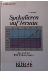 Spekulieren auf Termin  - Handbuch der DTB-Optionsstrategien
