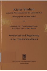 Wettbewerb und Regulierung in der Telekommunikation  - Henning Klodt ... / Kieler Studien ; 272