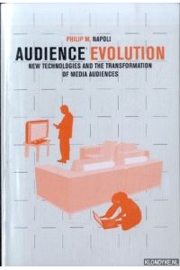Audience Evolution. New Technologies and the Transformation of Media Audiences