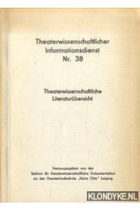 Theaterwissenschaftlicher Informationsdienst Nr. 38 - Theaterwissenschaftliche Literaturübersicht