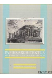 Papierarchitektur. Neue Projekte aus der Sowjetunion