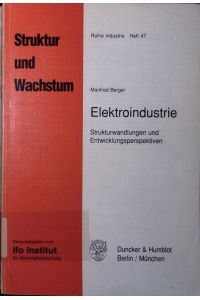 Elektroindustrie.   - Strukturwandlungen und entwicklungsperspektiven.