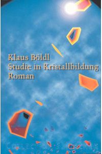 Studie in Kristallbildung.   - Roman. - (=Collection S. Fischer, herausgegeben von Uwe Wittstock, Band 89; Fischer 2389).