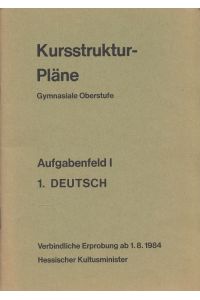 Kursstrukturplan Gymnasiale Oberstufe - Aufgabenfeld I: 1. Deutsch  - Verbindliche Erprobung ab 1.8.1984