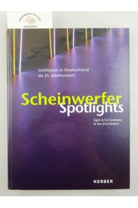 Scheinwerfer - Aktuelle Lichtkunst in Deutschland im 21. Jahrhundert  - Spotlights. Light Art in Germany in the 21st Century. Kunstmuseum Celle mit Sammlung Robert Simon , 16.11.2013 - 5.10.2014.