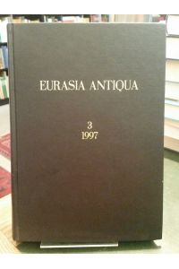 Eurasia Antiqua. Zeitschrift für Archäologie Eurasiens.   - Band 3 (1997).