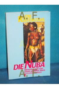 Die Nuba : Menschen wie von einem anderen Stern.   - Ullstein , Nr. 34687 : Ullstein-Sachbuch