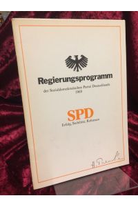 Regierungsprogramm der Sozialdemokratischen Partei Deutschlands 1969.   - Herausgeber: Vorstand der SPD.