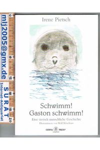 Schwimm! Gaston schwimm!  - Eine tierisch menschliche Geschichte. Illustrationen von Wulf Kirschner.