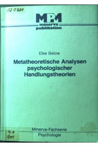 Metatheoretische Analysen psychologischer Handlungstheorien.   - Minerva-Fachserie Psychologie.