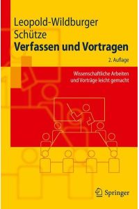 Verfassen und Vortragen: Wissenschaftliche Arbeiten und Vorträge leicht gemacht.   - Springer-Lehrbuch.