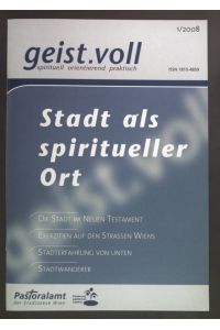 Die Stadt als spiritueller Ort - aus neutestamentlicher Perspektive. - in: geist. voll. spirituell orientierend praktisch 1/2008.
