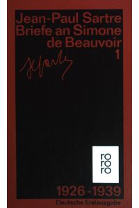 Briefe an Simone de Beauvoir und andere : 1926 - 1939. Bd. 1.   - Rororo ;  (Nr 15429) hrsg. von Simone de Beauvoir.