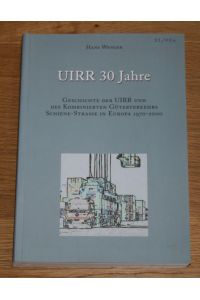 UIRR 30 Jahre.   - Geschichte der UIRR und des Kombinierten Güterverkehrs Schiene-Straße in Europa 1970 - 2000.