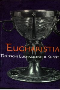 Eucharistia. Deutsche eucharistische Kunst. Offizielle Ausstellung zum eucharistischen Weltkongress