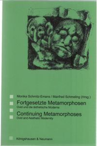 Fortgesetzte Metamorphosen / Continuing Metamorphoses.   - Ovid und die ästhetische Moderne / Ovid and Aesthetic Modernity.