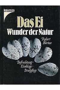 Das Ei - Wunder der Natur. Befruchtung, Eiablage, Brutpflege.