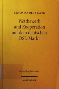 Wettbewerb und Kooperation auf dem deutschen DSL-Markt.   - Ökonomik, Technik und Regulierung.