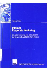 Internal corporate venturing.   - die Überwindung von Innovationsbarrieren in DAX-100-Unternehmen.
