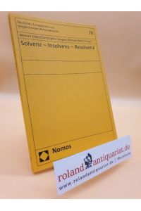 Solvenz - Insolvenz - Resolvenz (Deutsches, Europäisches und Vergleichendes Wirtschaftsrecht)