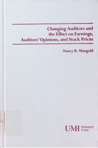 Changing auditors and the effect on earnings, auditors' opinions, and stock prices.